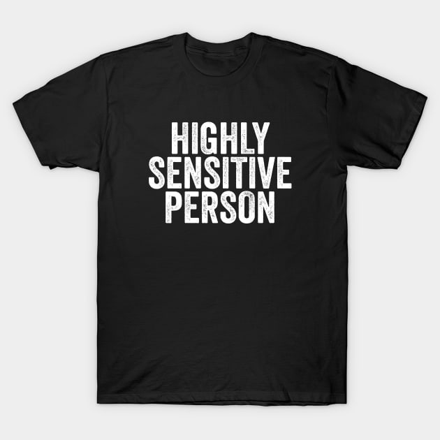 Highly Sensitive Person - Introvert Gift T-Shirt by Elsie Bee Designs